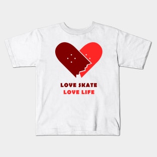 Love skate, love life. Skate Kids T-Shirt